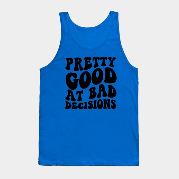 Pretty good at bad decisions funny dark humor T-Shirt for her, Funny Mom Shirt, Gift For Her, gift for wife, vintage meme Tee Tank Top by ILOVEY2K